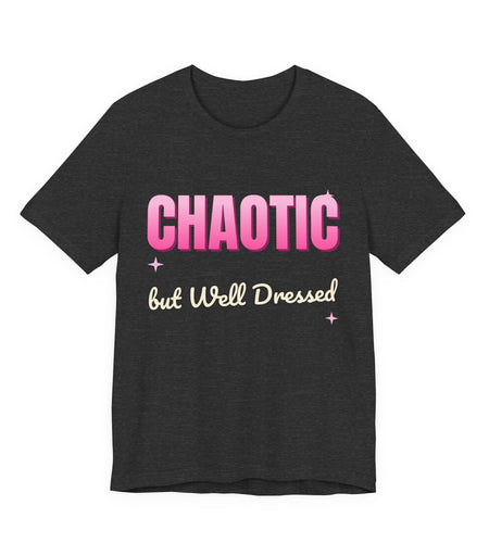 Chaotic but Well Dressed Funny T-Shirt | Retro Graphic Tee | Sarcastic Gift