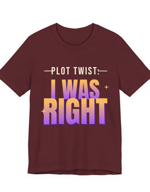 Load image into Gallery viewer, Plot Twist: I Was Right Funny T-Shirt | Retro Graphic Tee | Sarcastic Gift
