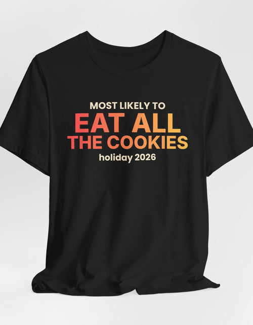Load image into Gallery viewer, Most Likely To Eat All The Cookies Funny Christmas T-Shirt | Family Holiday Tee | Gift
