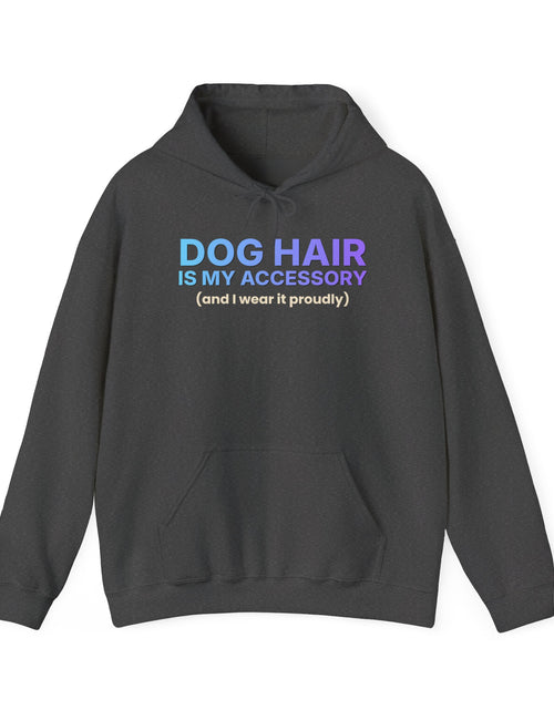Load image into Gallery viewer, Dog Hair Is My Accessory Funny Hoodie | Dog Mom &amp; Dog Dad Hooded Sweatshirt | Gift
