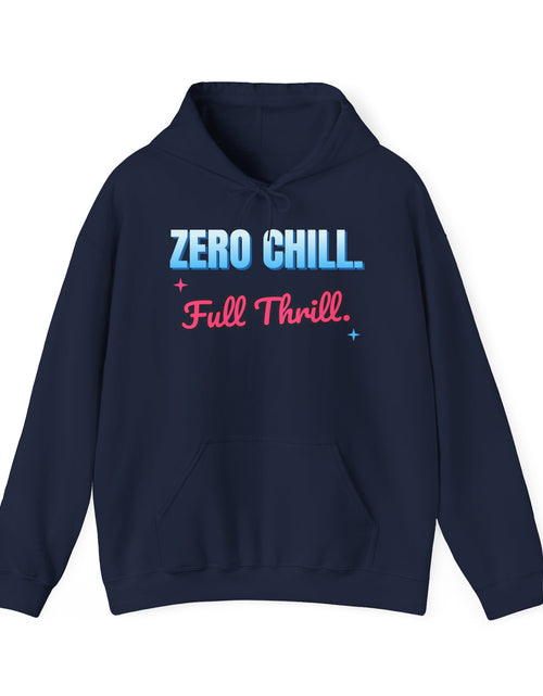 Load image into Gallery viewer, Zero Chill. Full Thrill. Funny Hoodie | Retro Graphic Hooded Sweatshirt | Sarcastic Gift
