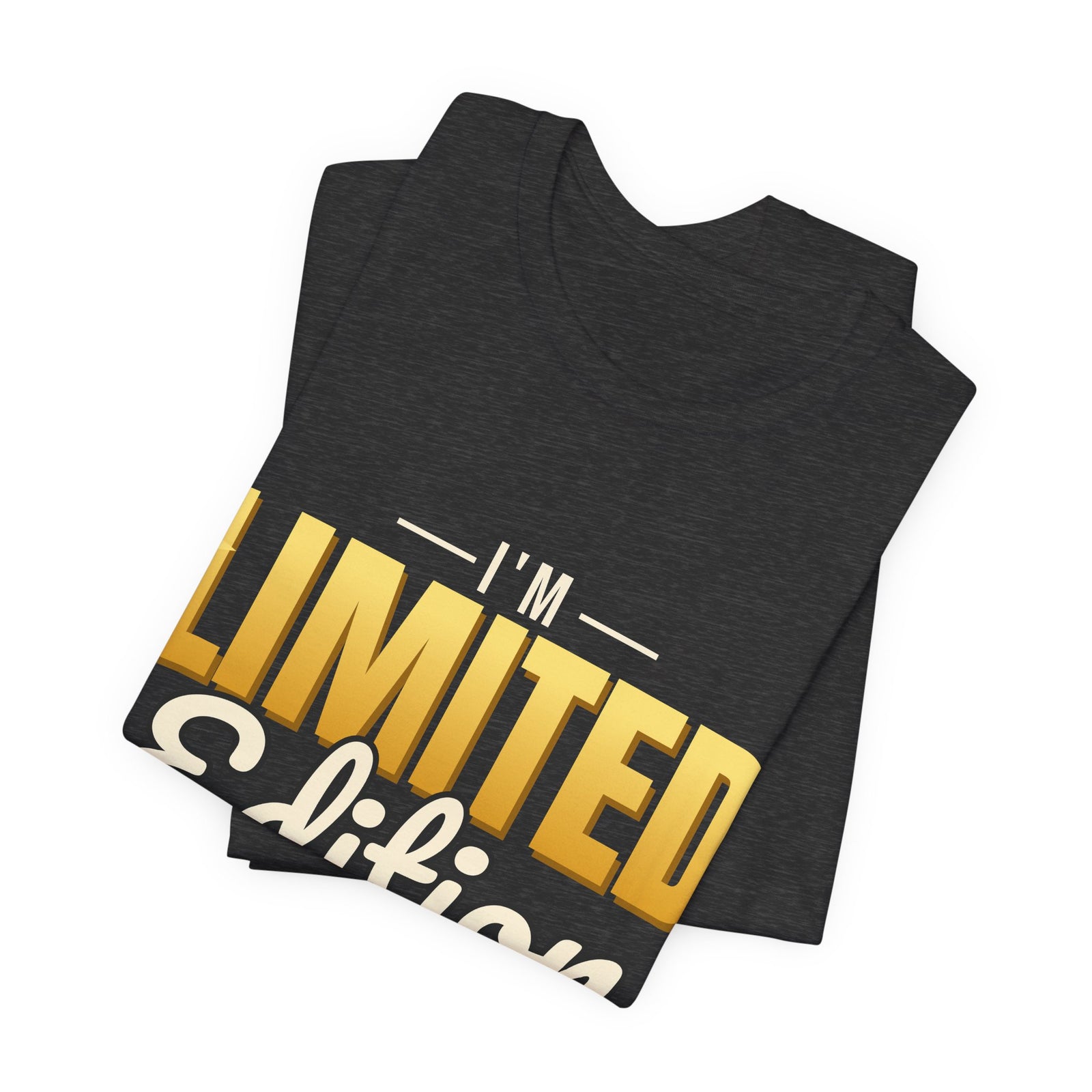 I'm Limited Edition Funny T-Shirt | Retro Graphic Tee | Sarcastic Gift