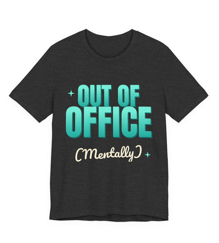 Out of Office (Mentally) Funny T-Shirt | Retro Graphic Tee | Sarcastic Gift