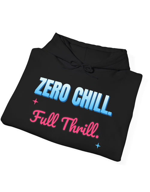 Load image into Gallery viewer, Zero Chill. Full Thrill. Funny Hoodie | Retro Graphic Hooded Sweatshirt | Sarcastic Gift
