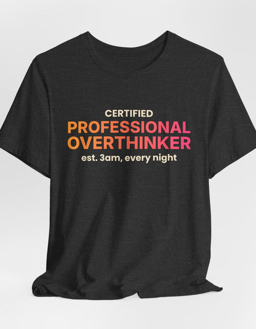 Load image into Gallery viewer, Certified Professional Overthinker Funny T-Shirt | Retro Graphic Tee | Sarcastic Gift

