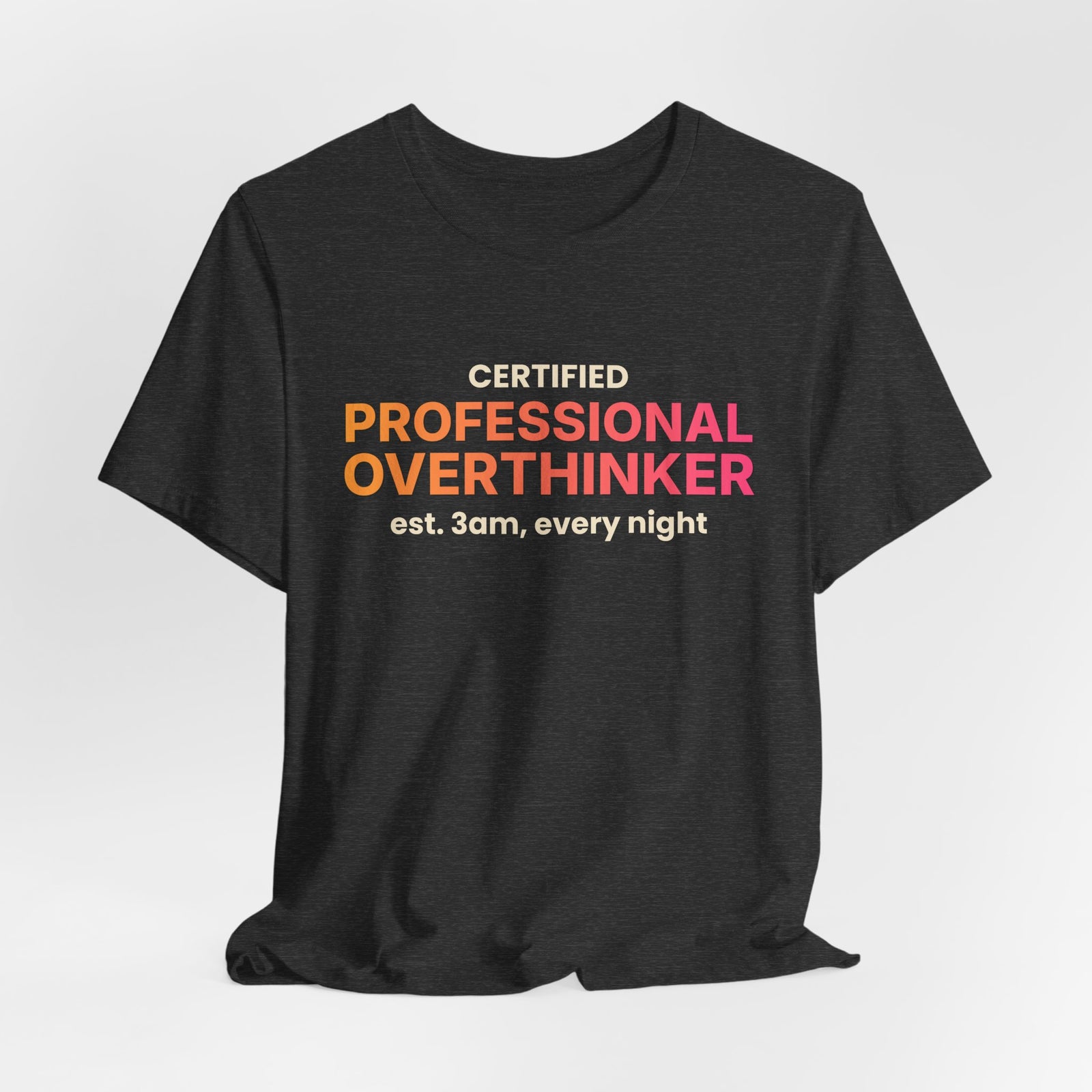 Certified Professional Overthinker Funny T-Shirt | Retro Graphic Tee | Sarcastic Gift