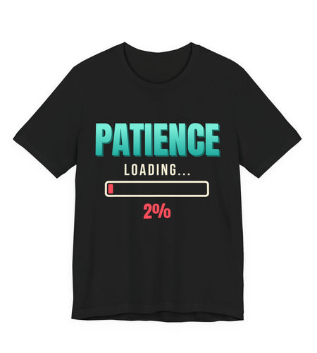 Patience Loading 2% Funny T-Shirt | Retro Graphic Tee | Sarcastic Gift