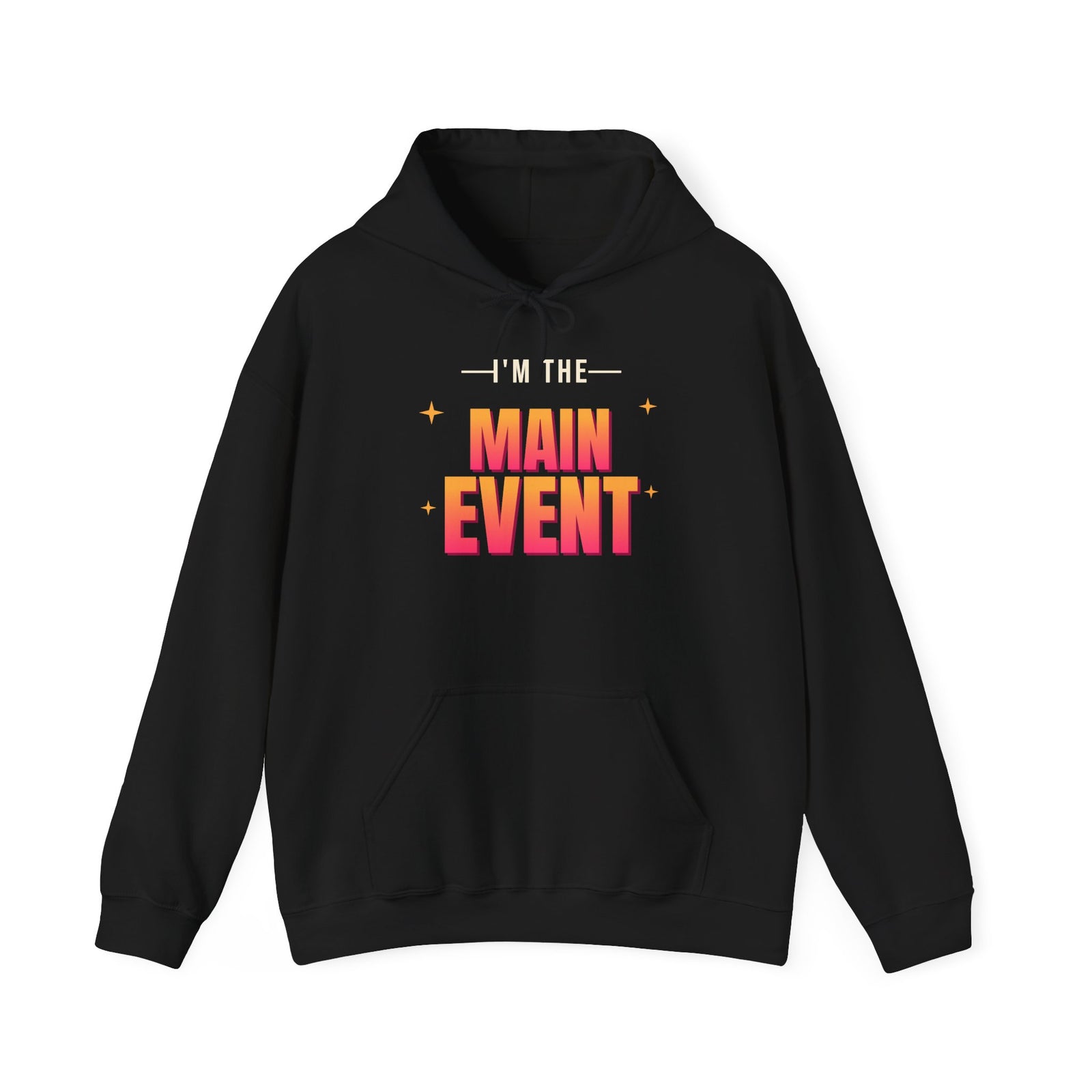 I'm the Main Event Funny Hoodie | Retro Graphic Hooded Sweatshirt | Sarcastic Gift