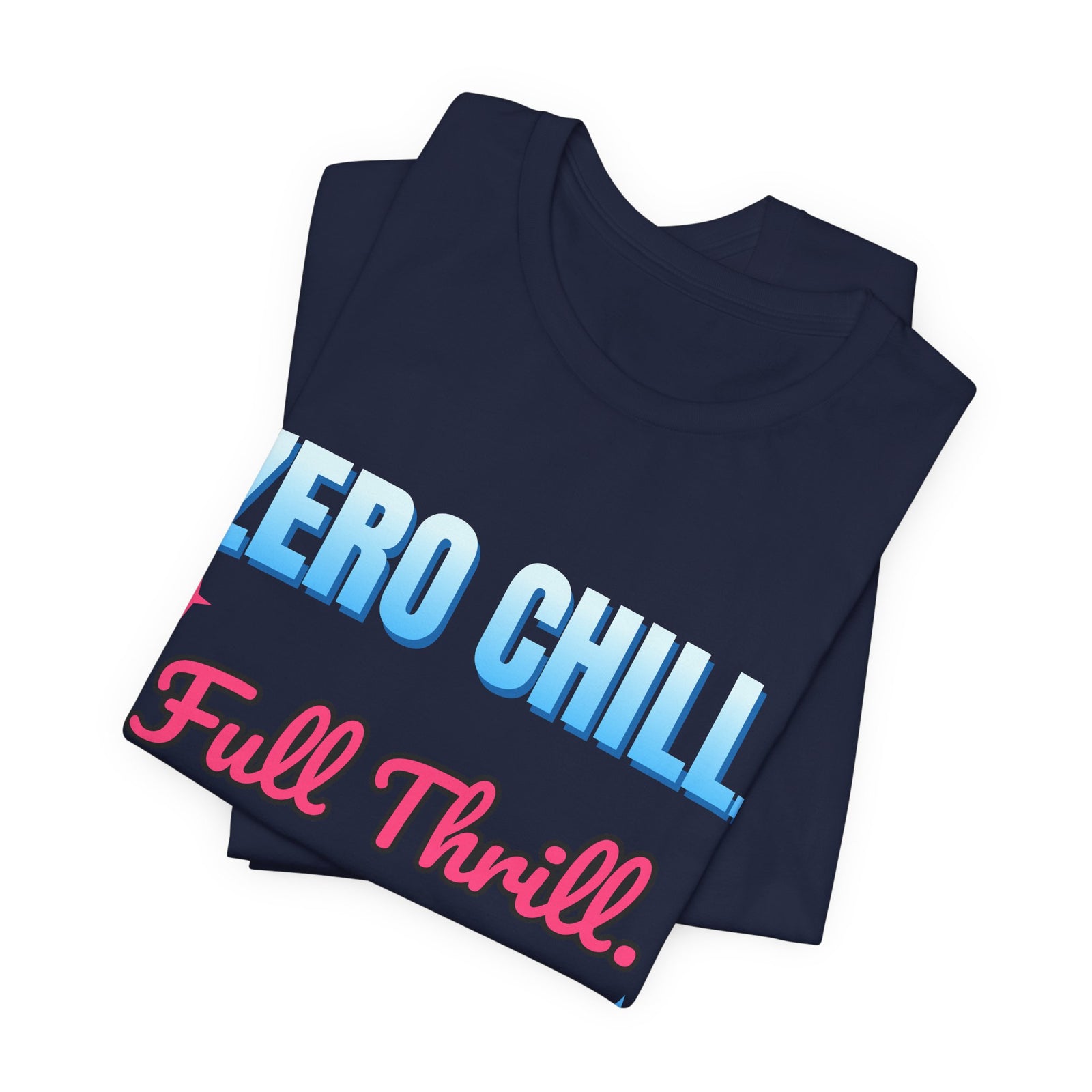 Zero Chill. Full Thrill. Funny T-Shirt | Retro Graphic Tee | Sarcastic Gift