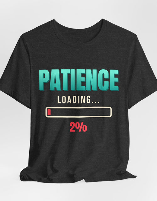 Load image into Gallery viewer, Patience Loading 2% Funny T-Shirt | Retro Graphic Tee | Sarcastic Gift

