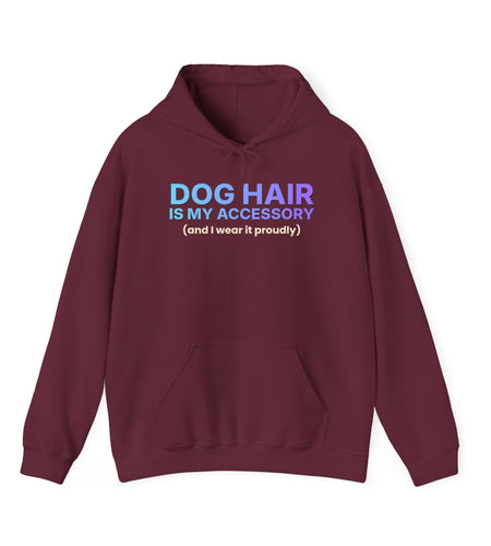 Dog Hair Is My Accessory Funny Hoodie | Dog Mom & Dog Dad Hooded Sweatshirt | Gift