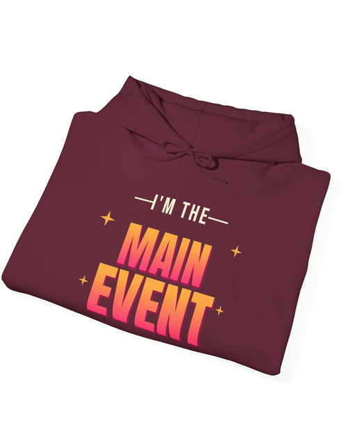 Load image into Gallery viewer, I'm the Main Event Funny Hoodie | Retro Graphic Hooded Sweatshirt | Sarcastic Gift
