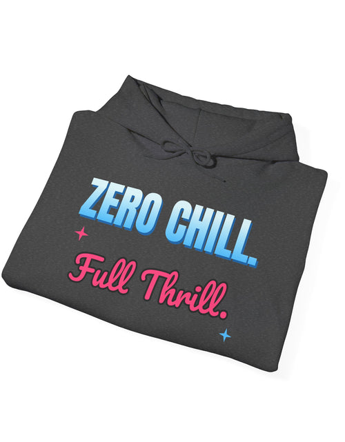 Load image into Gallery viewer, Zero Chill. Full Thrill. Funny Hoodie | Retro Graphic Hooded Sweatshirt | Sarcastic Gift
