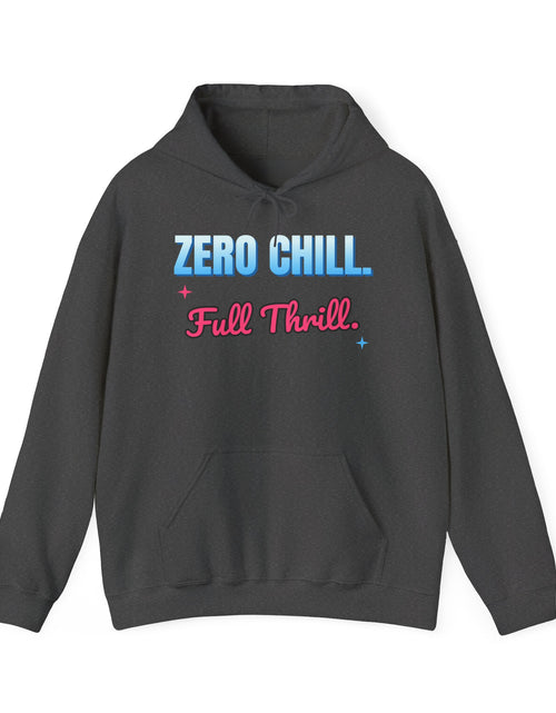 Load image into Gallery viewer, Zero Chill. Full Thrill. Funny Hoodie | Retro Graphic Hooded Sweatshirt | Sarcastic Gift
