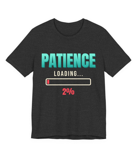 Patience Loading 2% Funny T-Shirt | Retro Graphic Tee | Sarcastic Gift