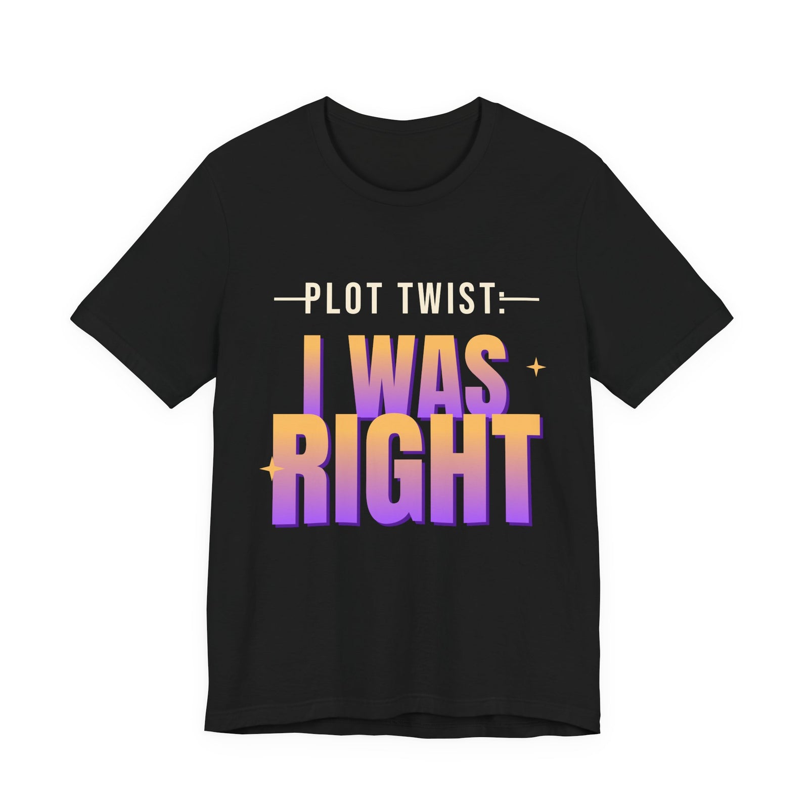 Plot Twist: I Was Right Funny T-Shirt | Retro Graphic Tee | Sarcastic Gift
