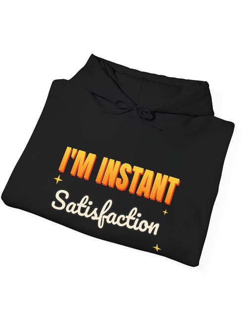 Load image into Gallery viewer, I'm Instant Satisfaction Funny Hoodie | Retro Graphic Hooded Sweatshirt | Sarcastic Gift
