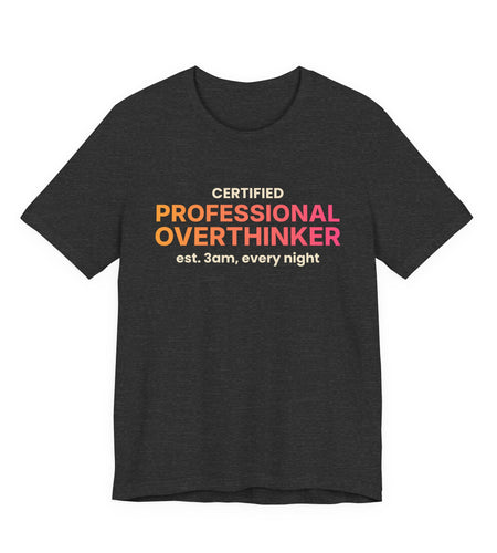Certified Professional Overthinker Funny T-Shirt | Retro Graphic Tee | Sarcastic Gift