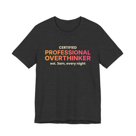 Certified Professional Overthinker Funny T-Shirt | Retro Graphic Tee | Sarcastic Gift