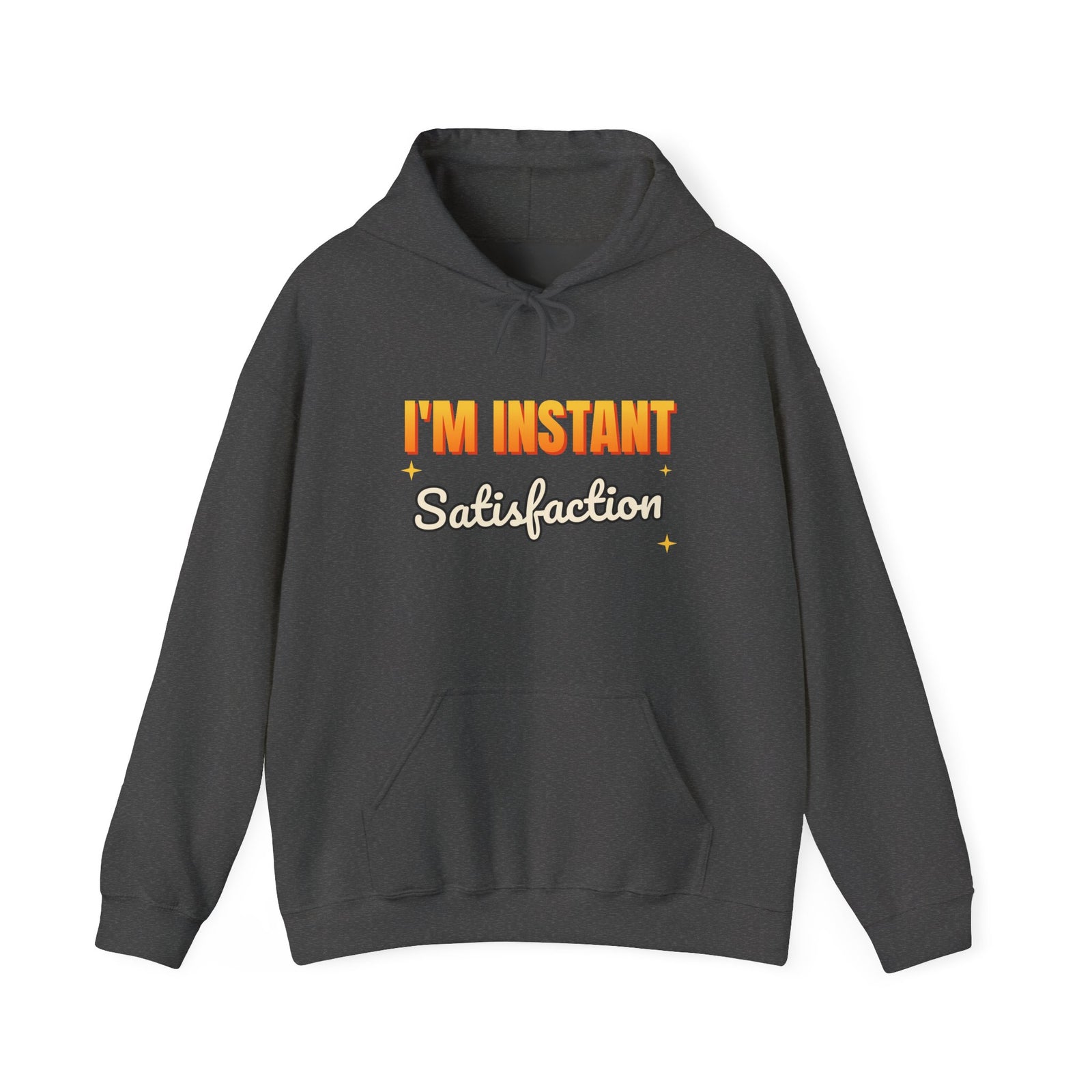 I'm Instant Satisfaction Funny Hoodie | Retro Graphic Hooded Sweatshirt | Sarcastic Gift