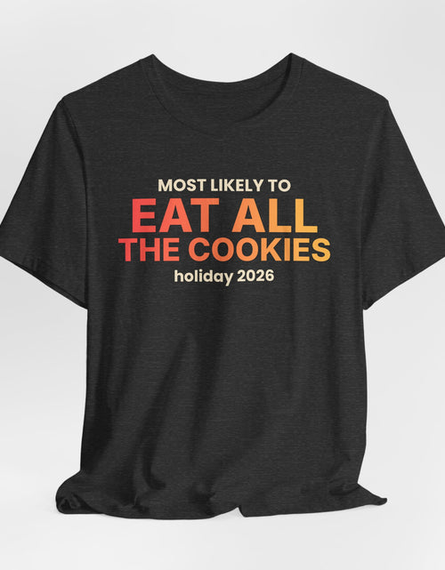 Load image into Gallery viewer, Most Likely To Eat All The Cookies Funny Christmas T-Shirt | Family Holiday Tee | Gift
