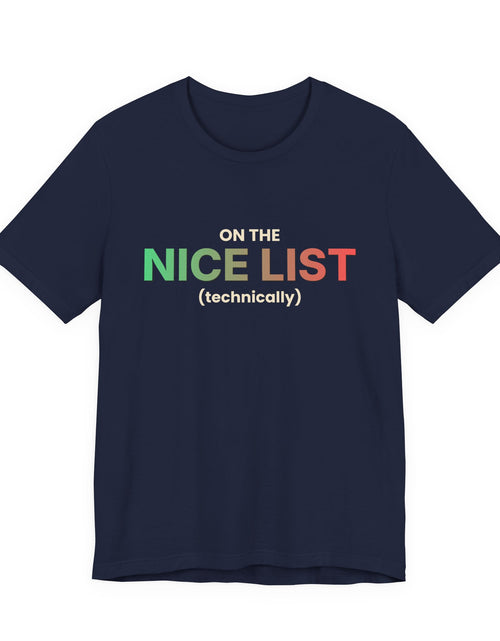 Load image into Gallery viewer, On The Nice List (Technically) Funny Christmas T-Shirt | Holiday Graphic Tee | Gift

