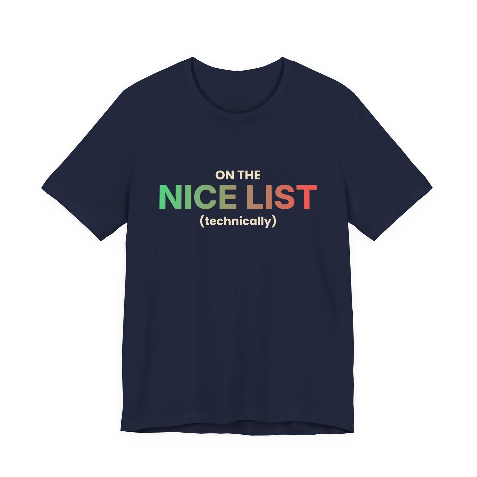 On The Nice List (Technically) Funny Christmas T-Shirt | Holiday Graphic Tee | Gift