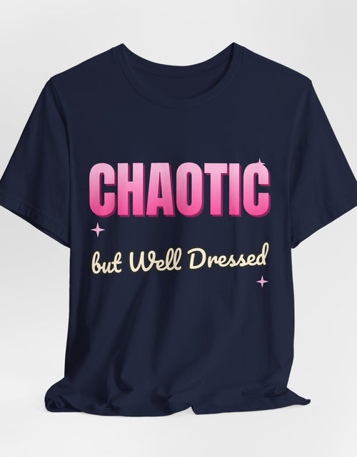 Load image into Gallery viewer, Chaotic but Well Dressed Funny T-Shirt | Retro Graphic Tee | Sarcastic Gift
