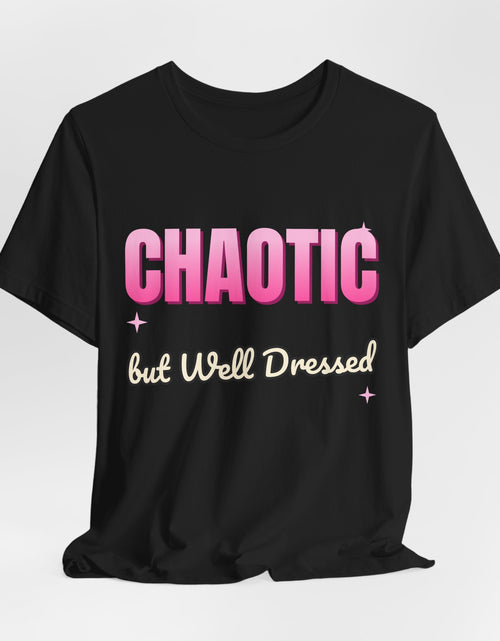 Load image into Gallery viewer, Chaotic but Well Dressed Funny T-Shirt | Retro Graphic Tee | Sarcastic Gift
