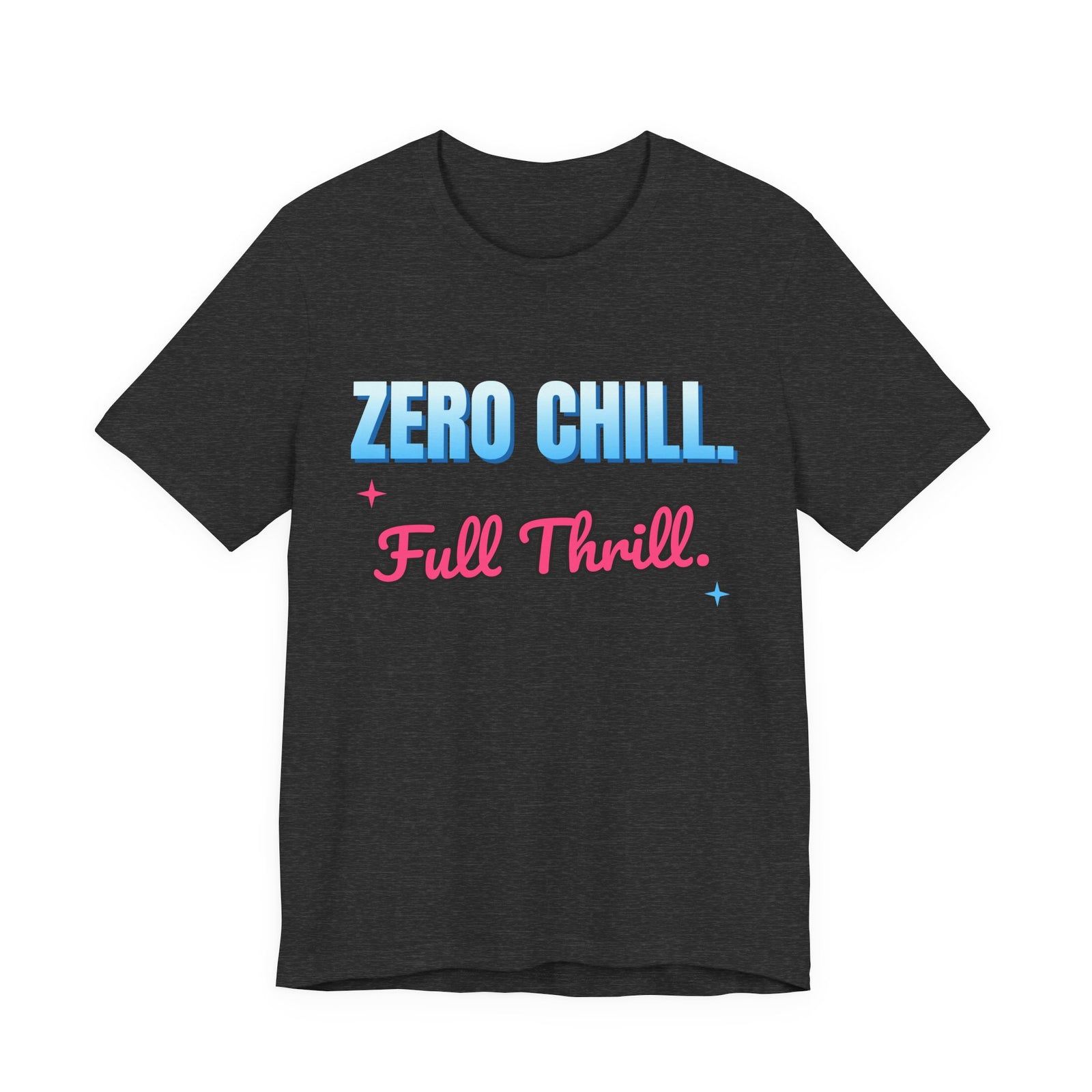 Zero Chill. Full Thrill. Funny T-Shirt | Retro Graphic Tee | Sarcastic Gift
