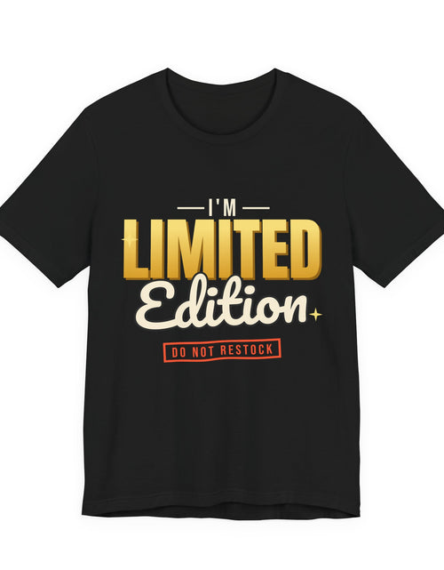 Load image into Gallery viewer, I'm Limited Edition Funny T-Shirt | Retro Graphic Tee | Sarcastic Gift
