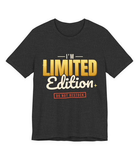 I'm Limited Edition Funny T-Shirt | Retro Graphic Tee | Sarcastic Gift