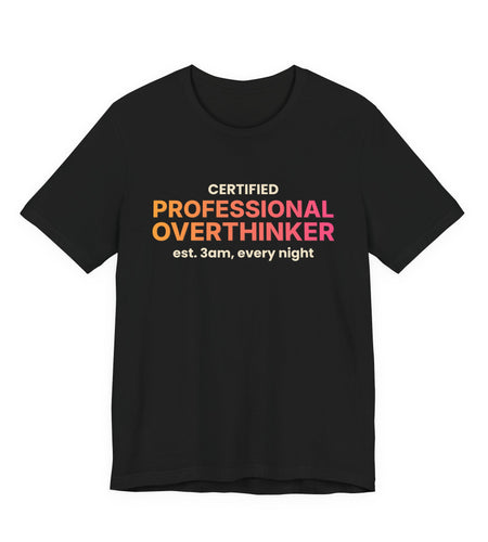 Certified Professional Overthinker Funny T-Shirt | Retro Graphic Tee | Sarcastic Gift
