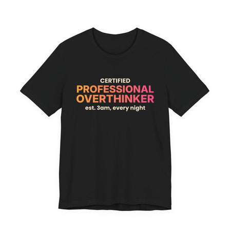 Certified Professional Overthinker Funny T-Shirt | Retro Graphic Tee | Sarcastic Gift