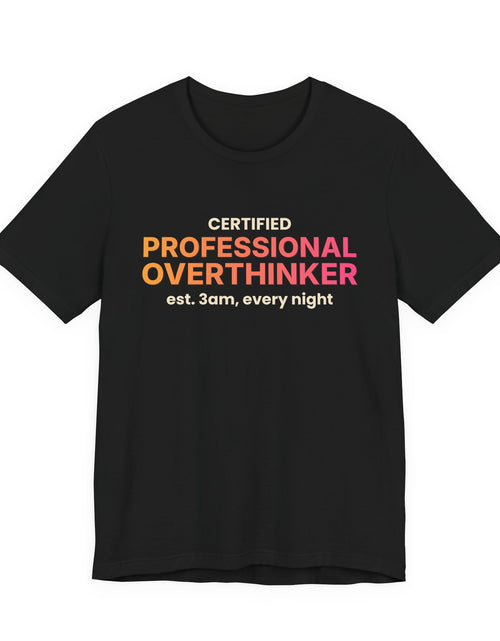 Load image into Gallery viewer, Certified Professional Overthinker Funny T-Shirt | Retro Graphic Tee | Sarcastic Gift
