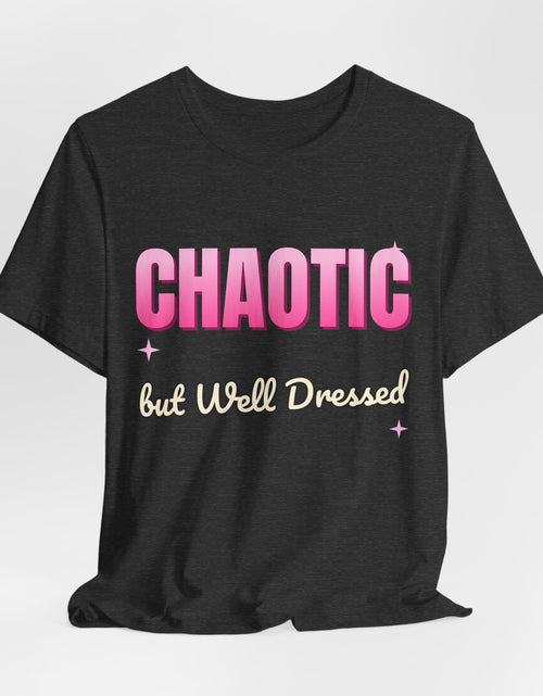 Load image into Gallery viewer, Chaotic but Well Dressed Funny T-Shirt | Retro Graphic Tee | Sarcastic Gift
