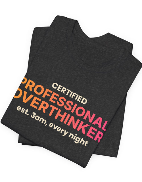 Load image into Gallery viewer, Certified Professional Overthinker Funny T-Shirt | Retro Graphic Tee | Sarcastic Gift
